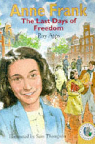Cover of Historical Storybooks: Anne Frank, The Last Days Of Freedom