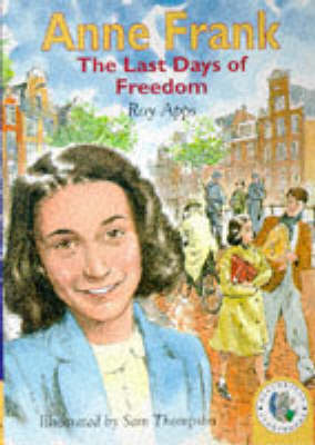 Cover of Historical Storybooks: Anne Frank, The Last Days Of Freedom