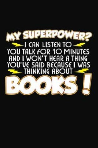 Cover of My Superpower? I Can Listen To You Talk For 10 Minutes