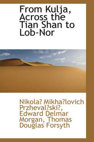 Cover of From Kulja, Across the Tian Shan to Lob-Nor