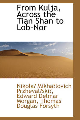 Book cover for From Kulja, Across the Tian Shan to Lob-Nor