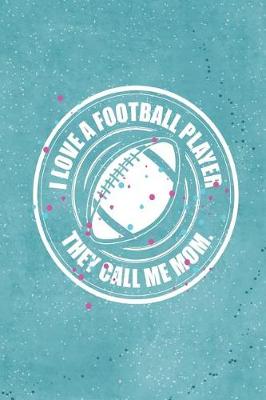 Book cover for I Love a Football Player They Call Me Mom