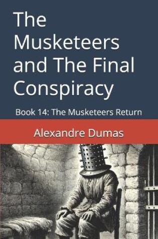 Cover of The Musketeers and The Final Conspiracy