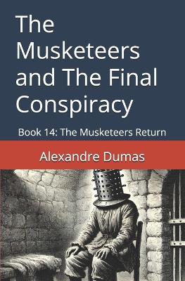 Book cover for The Musketeers and The Final Conspiracy