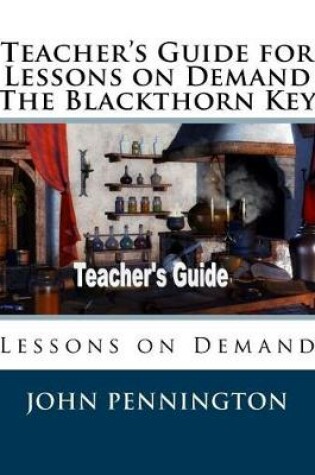 Cover of Teacher's Guide for Lessons on Demand The Blackthorn Key