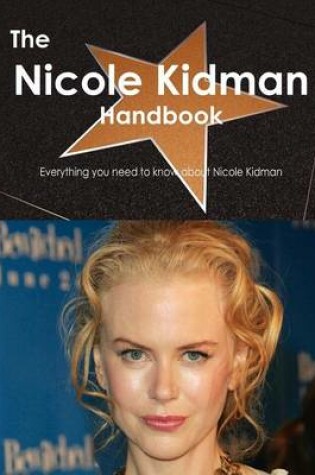 Cover of The Nicole Kidman Handbook - Everything You Need to Know about Nicole Kidman