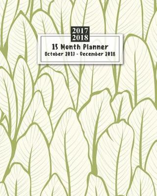 Book cover for 15 Months Planner October 2017 - December 2018, monthly calendar with daily planners, Passion/Goal setting organizer, 8x10", Tropical banana leaf