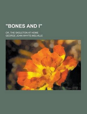 Book cover for Bones and I; Or, the Skeleton at Home