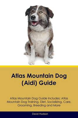 Book cover for Atlas Mountain Dog (Aidi) Guide Atlas Mountain Dog Guide Includes