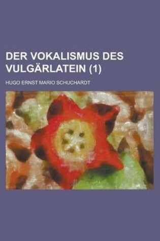 Cover of Der Vokalismus Des Vulgarlatein (1 )