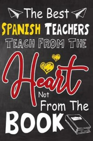 Cover of The Best Spanish Teachers teach from the heart not from the book