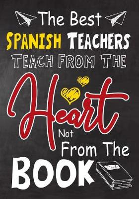 Book cover for The Best Spanish Teachers teach from the heart not from the book