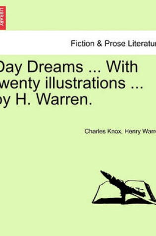 Cover of Day Dreams ... with Twenty Illustrations ... by H. Warren.
