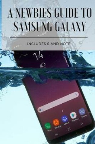 Cover of A Newbies Guide to Samsung Galaxy