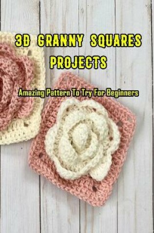 Cover of 3D Granny Squares Projects