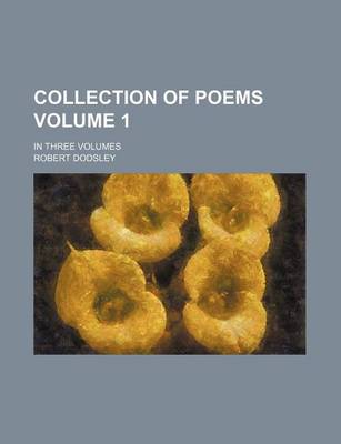 Book cover for Collection of Poems Volume 1; In Three Volumes