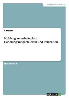 Book cover for Mobbing am Arbeitsplatz. Handlungsmöglichkeiten und Prävention