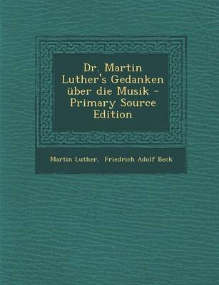 Book cover for Dr. Martin Luther's Gedanken Uber Die Musik - Primary Source Edition