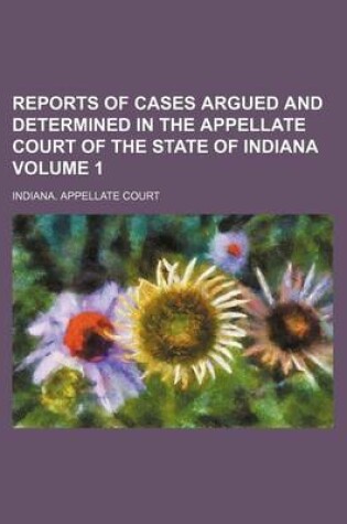 Cover of Reports of Cases Argued and Determined in the Appellate Court of the State of Indiana Volume 1