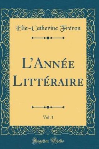 Cover of LAnnée Littéraire, Vol. 1 (Classic Reprint)