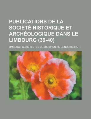 Book cover for Publications de La Societe Historique Et Archeologique Dans Le Limbourg (39-40)