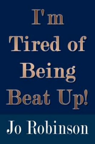 Cover of I'm Tired of Being Beat up!