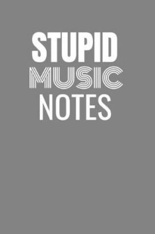 Cover of Stupid Music Notes