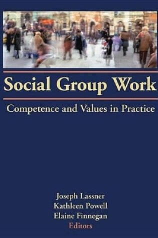 Cover of Social Group Work: Competence and Values in Practice