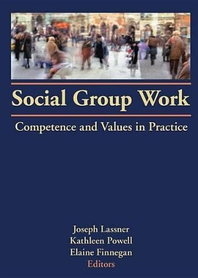 Cover of Social Group Work: Competence and Values in Practice