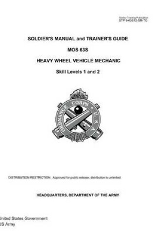 Cover of Soldier Training Publication STP 9-63S12-SM-TG Soldier's Manual and Trainer's Guide MOS 63S Heavy Wheel Vehicle Mechanic Skill Levels 1 and 2