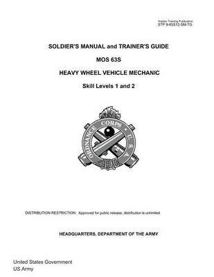 Book cover for Soldier Training Publication STP 9-63S12-SM-TG Soldier's Manual and Trainer's Guide MOS 63S Heavy Wheel Vehicle Mechanic Skill Levels 1 and 2