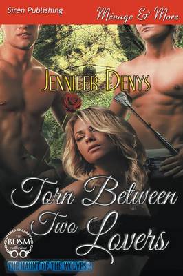 Book cover for Torn Between Two Lovers [The Haunt of the Wolves 2] (Siren Publishing Menage and More)