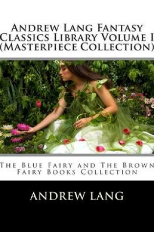 Cover of Andrew Lang Fantasy Classics Library Volume I (Masterpiece Collection)