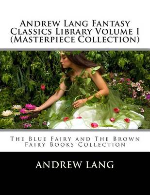 Book cover for Andrew Lang Fantasy Classics Library Volume I (Masterpiece Collection)