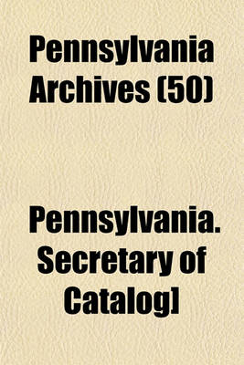 Book cover for Pennsylvania Archives (50)