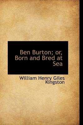 Book cover for Ben Burton; Or, Born and Bred at Sea