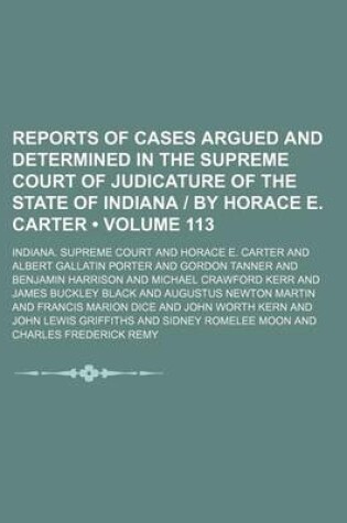 Cover of Reports of Cases Argued and Determined in the Supreme Court of Judicature of the State of Indiana by Horace E. Carter (Volume 113)