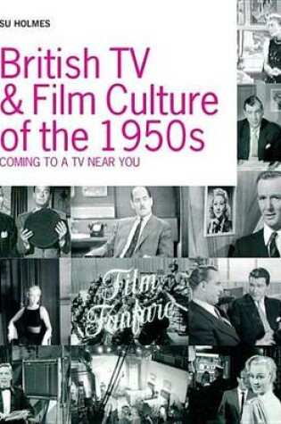 Cover of British TV and Film Culture of the 1950s: Coming to a TV Near You