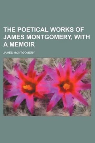 Cover of The Poetical Works of James Montgomery, with a Memoir