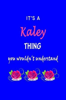 Book cover for It's A Kaley Thing You Wouldn't Understand