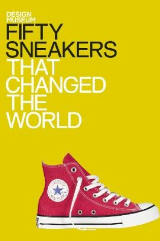 Cover of Fifty Sneakers That Changed the World