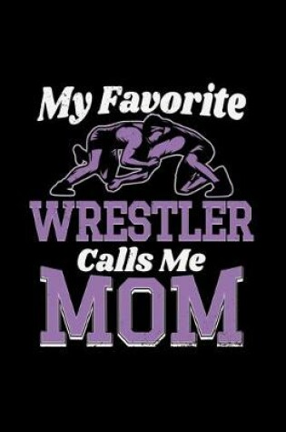 Cover of My Favorite Wrestler Calls Me Mom