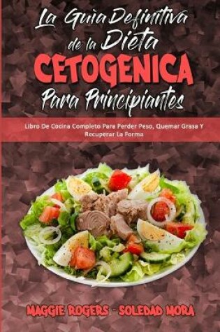 Cover of La Guia Definitiva De La Dieta Cetogenica Para Principiantes