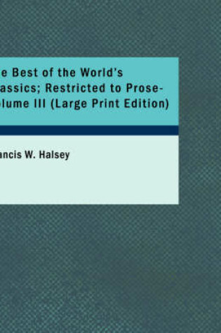 Cover of The Best of the World's Classics; Restricted to Prose- Volume III