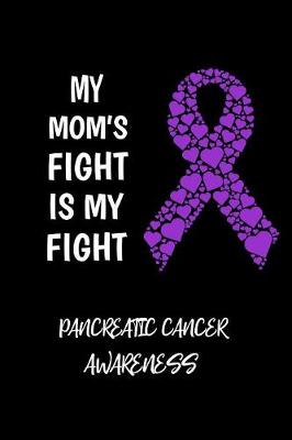 Book cover for My Mom's Fight Is My Fight Pancreatic Cancer Awareness