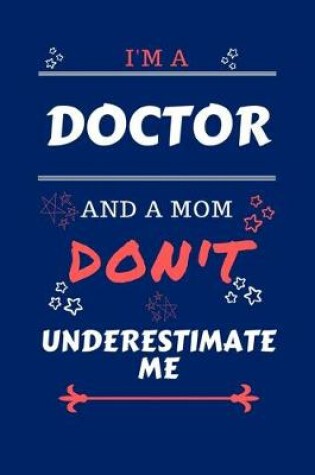 Cover of I'm A Doctor And A Mom Don't Underestimate Me