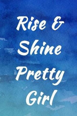 Cover of Rise & Shine Pretty Girl