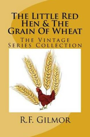 Cover of The Little Red Hen & The Grain Of Wheat