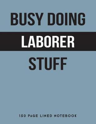 Book cover for Busy Doing Laborer Stuff