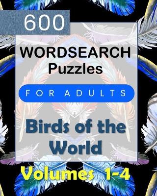 Book cover for 600 Birds of the World - Word Search Puzzles For Adults